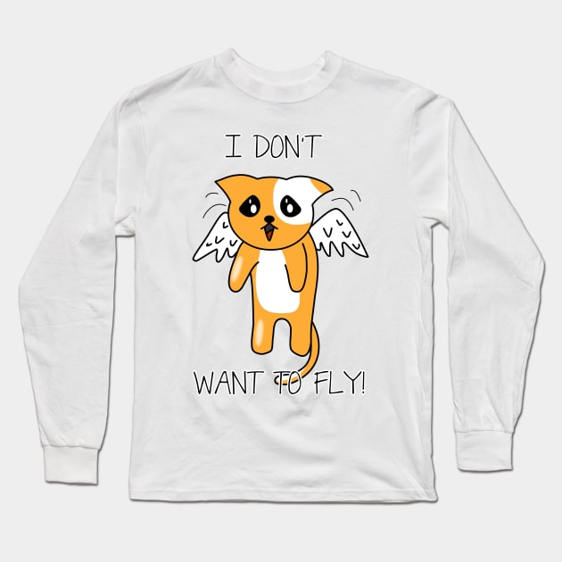 I Don't Want To Fly Long Sleeve T-Shirt by kostjuk